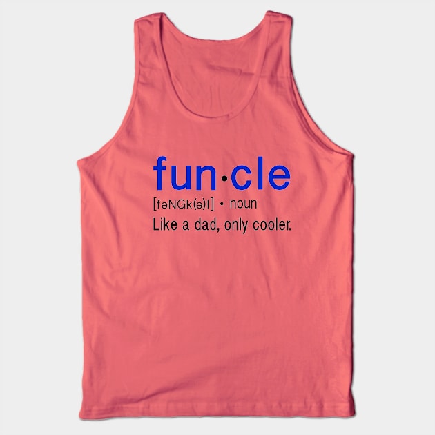 Funcle, Like a dad, only cooler Tank Top by FanSwagUnltd